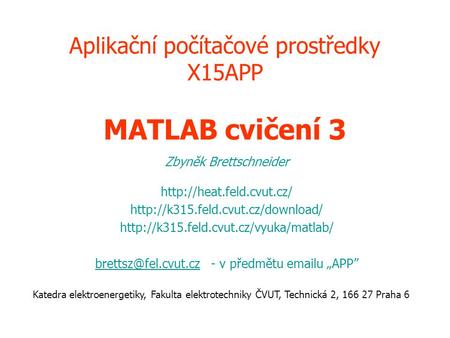 Aplikační počítačové prostředky X15APP MATLAB cvičení 3 Zbyněk Brettschneider