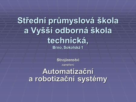 Strojírenství zaměření Automatizační a robotizační systémy