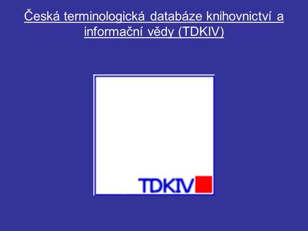 Česká terminologická databáze knihovnictví a informační vědy (TDKIV)