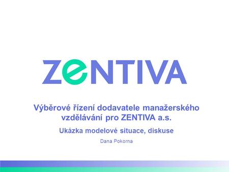 Výběrové řízení dodavatele manažerského vzdělávání pro ZENTIVA a.s.