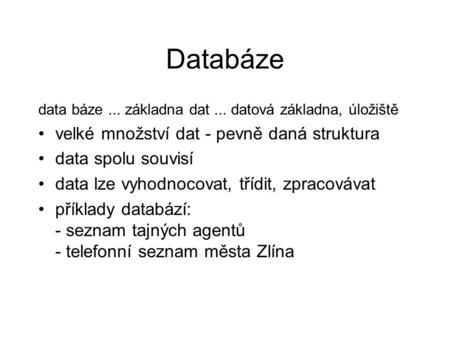 Databáze velké množství dat - pevně daná struktura data spolu souvisí