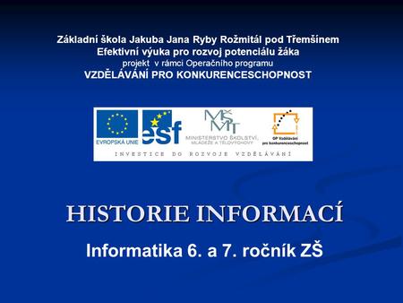 HISTORIE INFORMACÍ Informatika 6. a 7. ročník ZŠ