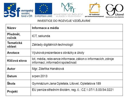 Název Informace a média Předmět, ročník ICT, sekunda Tematická oblast