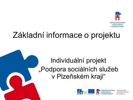 Základní informace o projektu Individuální projekt „Podpora sociálních služeb v Plzeňském kraji“