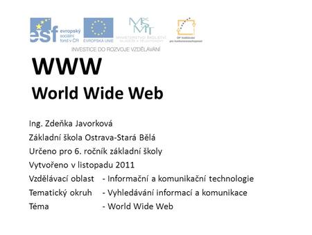 WWW World Wide Web Ing. Zdeňka Javorková