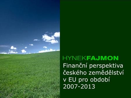 Finanční perspektiva českého zemědělství v EU pro období 2007-2013.