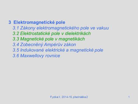 3 Elektromagnetické pole 3.1 Zákony elektromagnetického pole ve vakuu