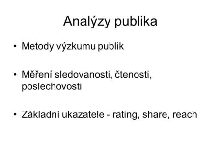Analýzy publika Metody výzkumu publik