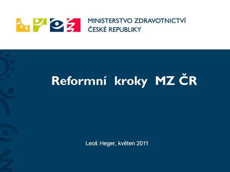 Leoš Heger, květen 2011 Reformní kroky MZ ČR. Vývoj příjmů a nákladů systému mld. Kč.