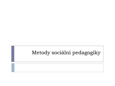 Metody sociální pedagogiky