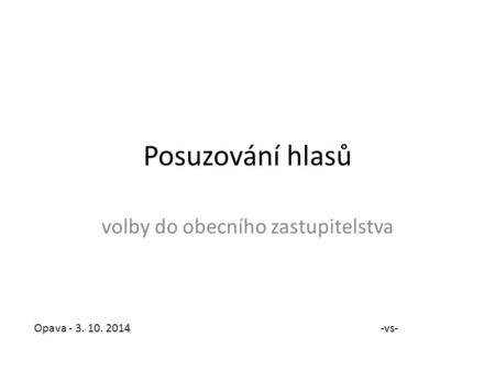 Posuzování hlasů volby do obecního zastupitelstva Opava - 3. 10. 2014-vs-
