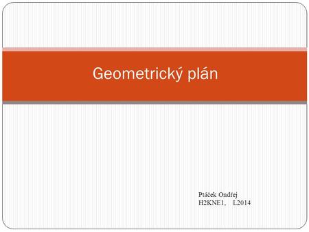 Geometrický plán Ptáček Ondřej H2KNE1, L2014.