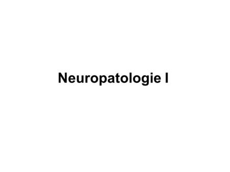 Neuropatologie I.
