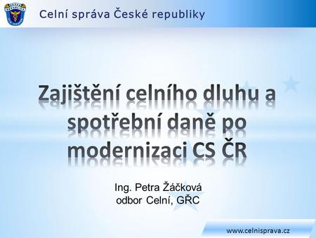 Zajištění celního dluhu a spotřební daně po modernizaci CS ČR