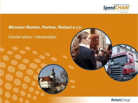 Miroslav Rumler, Partner, Reliant s.r.o. Úvodní slovo / Introduction.
