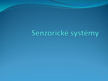 Senzorické systémy.