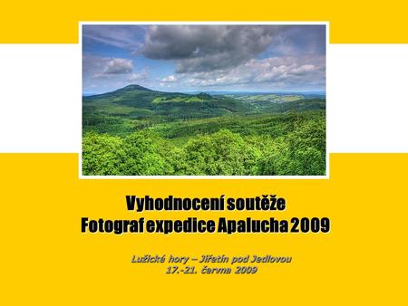 Vyhodnocení soutěže Fotograf expedice Apalucha 2009 Lužické hory – Jiřetín pod Jedlovou 17.-21. června 2009.