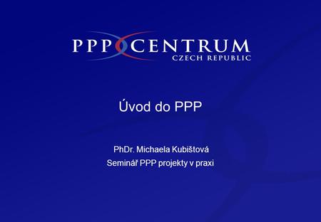 Obsah Obsah Co je to PPP? Typická struktura a znaky Proč PPP?