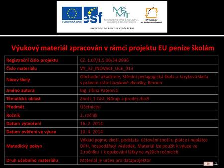 Výukový materiál zpracován v rámci projektu EU peníze školám 1 Registrační číslo projektuCZ. 1.07/1.5.00/34.0996 Číslo materiáluVY_32_INOVACE_UCE_013.