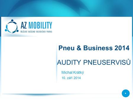 Pneu & Business 2014 AUDITY PNEUSERVISŮ Michal Krátký 10. září 2014.