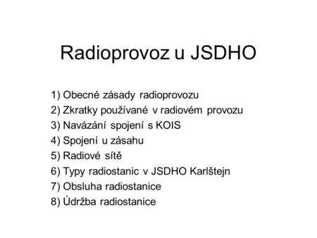 Radioprovoz u JSDHO 1) Obecné zásady radioprovozu