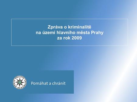 Zpráva o kriminalitě na území hlavního města Prahy za rok 2009.