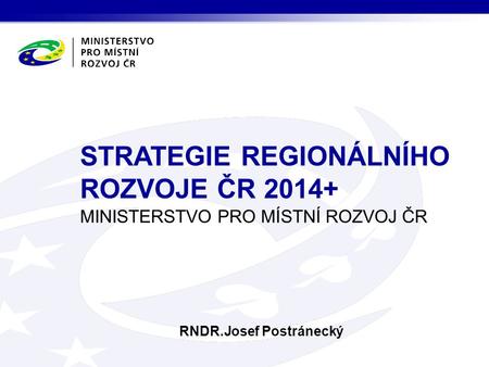 STRATEGIE REGIONÁLNÍHO ROZVOJE ČR 2014+