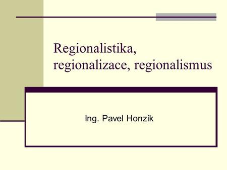 Regionalistika, regionalizace, regionalismus