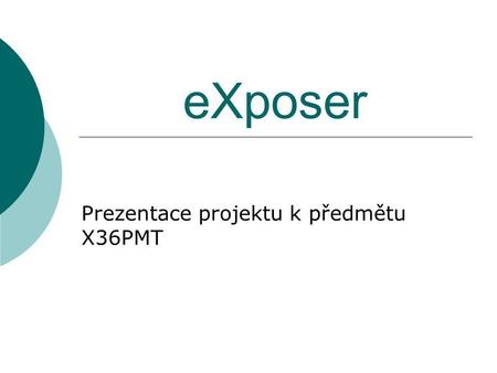 EXposer Prezentace projektu k předmětu X36PMT. eXposer2 Obsah prezentace  Úvod  Forenzní analýza počítačů  Cíl projektu  Zvolená implementace  Role.