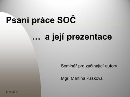 Psaní práce SOČ … a její prezentace