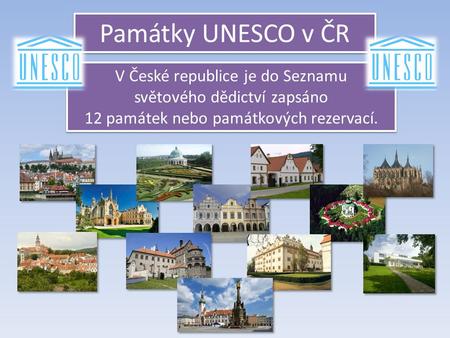 Památky UNESCO v ČR V České republice je do Seznamu