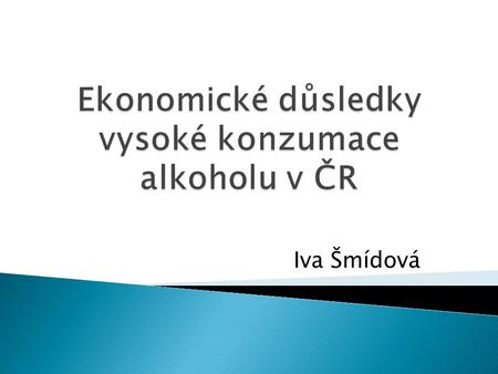 Ekonomické důsledky vysoké konzumace alkoholu v ČR