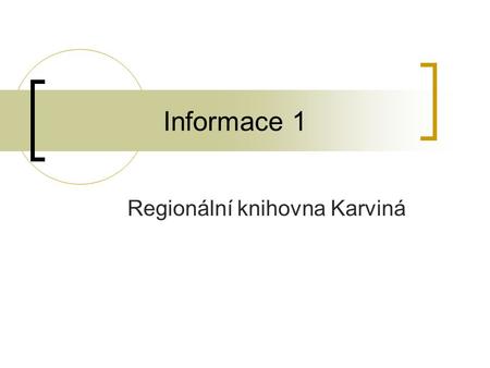 Informace 1 Regionální knihovna Karviná. Základní pojmy Informační pramen – množina dat nebo informací, která je zaznamenána na „nosiči informací“ (kniha,