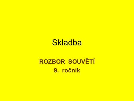 Skladba ROZBOR SOUVĚTÍ 9. ročník.