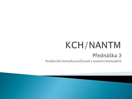 Přednáška 3 Analytické metody používané v nanotechnologiích