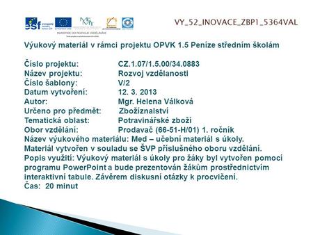 VY_52_INOVACE_ZBP1_5364VAL Výukový materiál v rámci projektu OPVK 1.5 Peníze středním školám Číslo projektu:CZ.1.07/1.5.00/34.0883 Název projektu:Rozvoj.