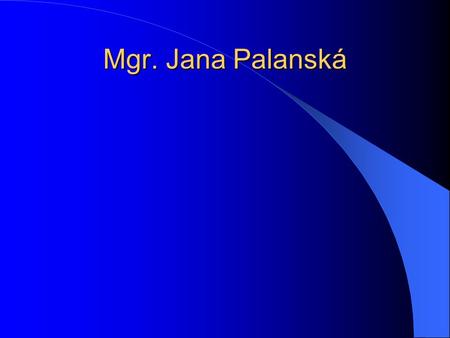 Mgr. Jana Palanská.