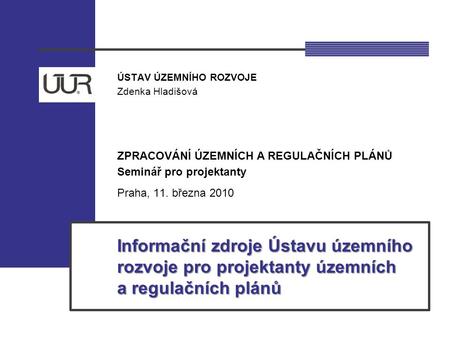 Informační zdroje Ústavu územního rozvoje pro projektanty územních