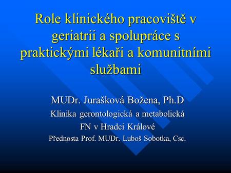 MUDr. Jurašková Božena, Ph.D Klinika gerontologická a metabolická
