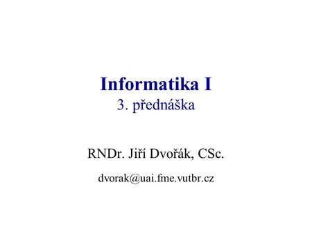 Informatika I 3. přednáška