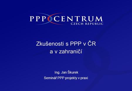 Obsah Obsah Příklady konkrétních PPP projektů v ČR