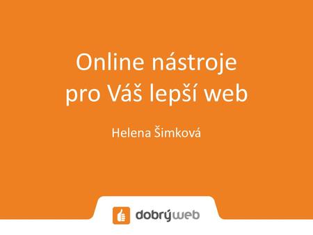 Online nástroje pro Váš lepší web Helena Šimková.