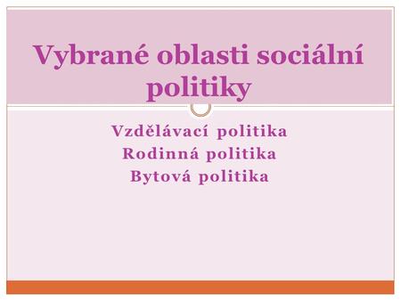 Vybrané oblasti sociální politiky