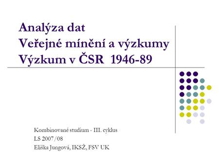 Analýza dat Veřejné mínění a výzkumy Výzkum v ČSR