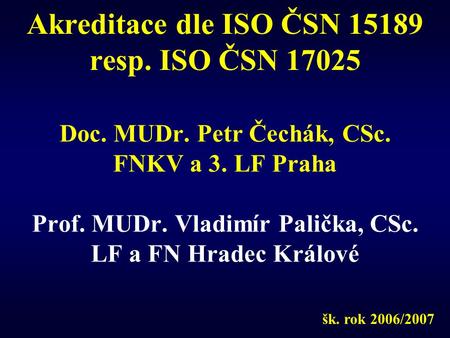 Akreditace dle ISO ČSN resp. ISO ČSN 17025