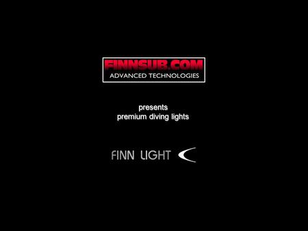 Presents premium diving lights. Kvalita za dobrou cenu Svítilny FINN LIGHT jsou kvalitativně a technologicky na špici trhu s potápěčskými svítilnami.
