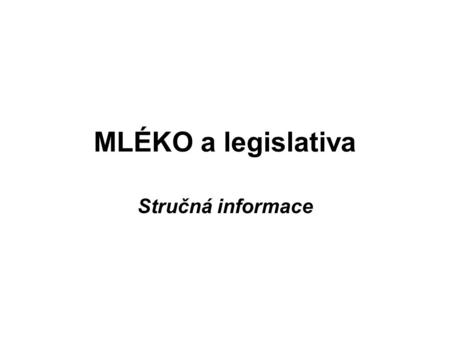 MLÉKO a legislativa Stručná informace.