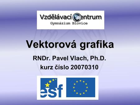 RNDr. Pavel Vlach, Ph.D. kurz číslo