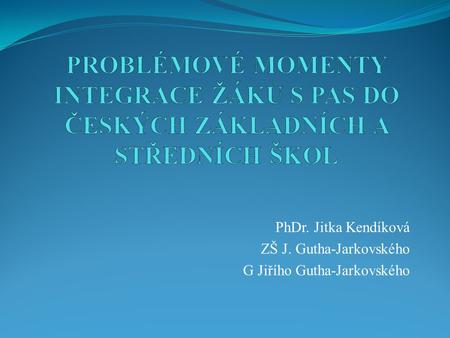 PhDr. Jitka Kendíková ZŠ J. Gutha-Jarkovského