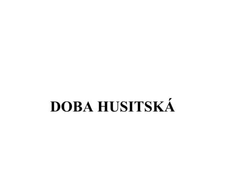 DOBA HUSITSKÁ 1.